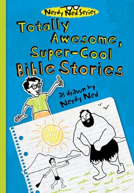 Nerdy Ned Totally Awesome Super Cool Bible Stories